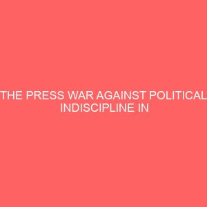 the press war against political indiscipline in nigeria 81156