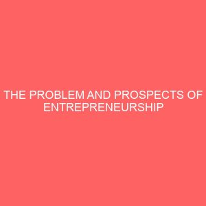 the problem and prospects of entrepreneurship development 83853