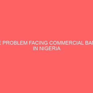 the problem facing commercial banks in nigeria 56290