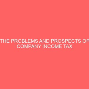 the problems and prospects of company income tax administration in nigeria 60115