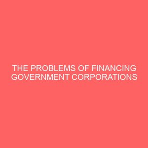 the problems of financing government corporations 61626