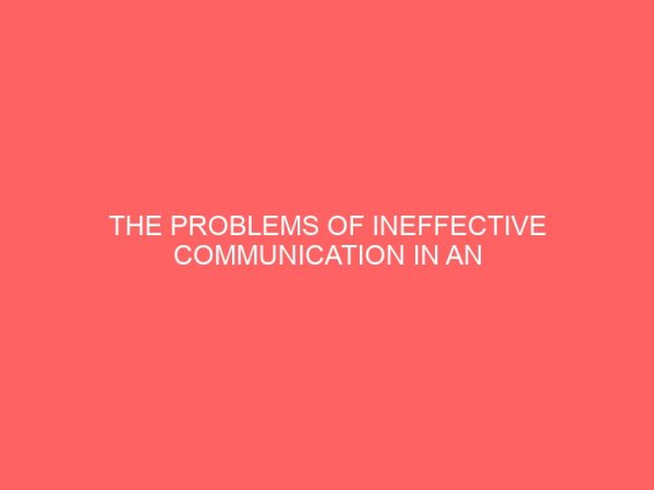 the problems of ineffective communication in an organization 65241