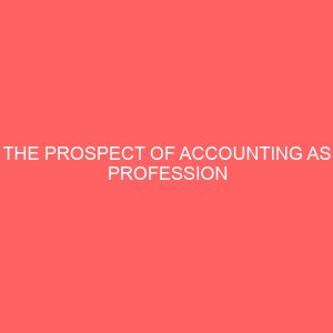the prospect of accounting as profession implication for accounting students 59585