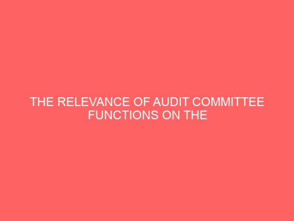 the relevance of audit committee functions on the quality of financial statement in nigeria users perception 57140