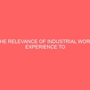 the relevance of industrial work experience to secretarial students 64839