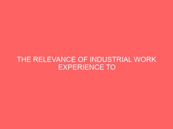 the relevance of industrial work experience to secretarial students 64839