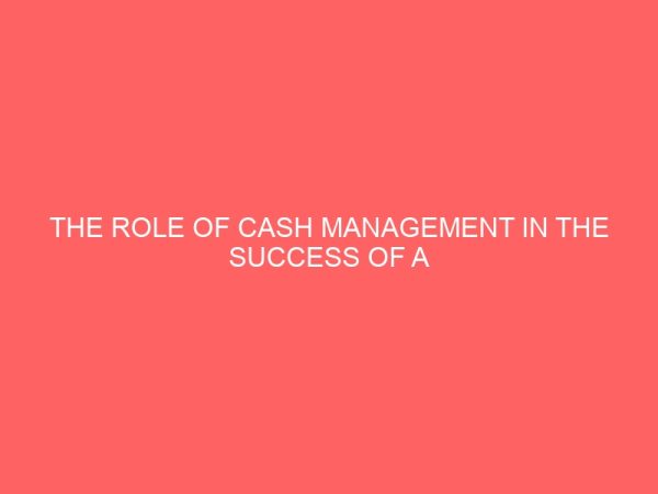 the role of cash management in the success of a business 58289