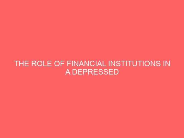the role of financial institutions in a depressed economy 56520