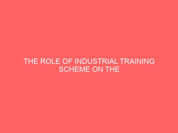 the role of industrial training scheme on the development of manpower in seleted business establishment 62517