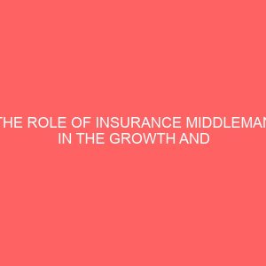 the role of insurance middleman in the growth and development of insurance business a case study of alpha broker 80033
