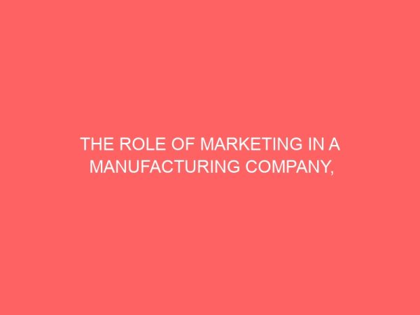 the role of marketing in a manufacturing company a case study of cement company of northern nigeria sokoto state 43791