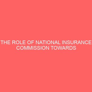 the role of national insurance commission towards insurance penetration to the grassroot 4 80738