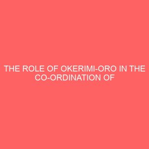 the role of okerimi oro in the co ordination of oro federation in the 20th century 81127