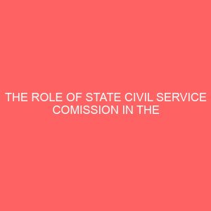 the role of state civil service comission in the management of human resources in government agencies 83628