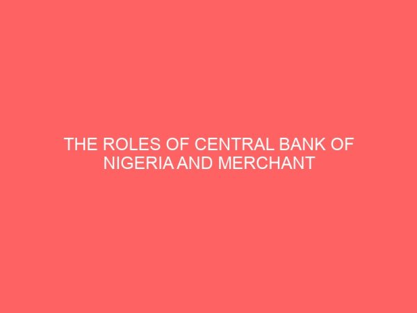 the roles of central bank of nigeria and merchant banks in financial international trade in nigeria 56618
