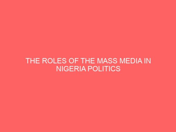 the roles of the mass media in nigeria politics 42847