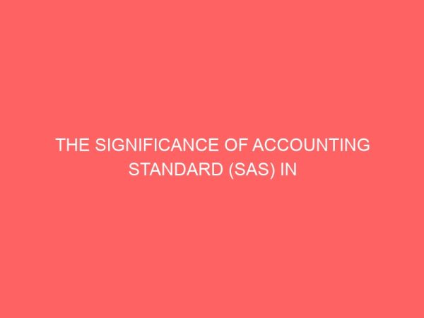 the significance of accounting standard sas in the preparation of financial statement of an organization 55305