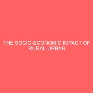 the socio economic impact of rural urban migration on the rural areas 58291