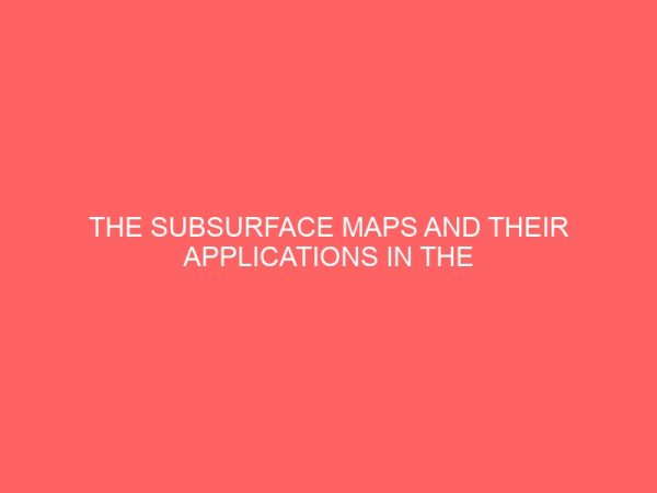 the subsurface maps and their applications in the oil industry 81464