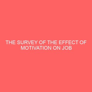 the survey of the effect of motivation on job performance of secretatries 65335