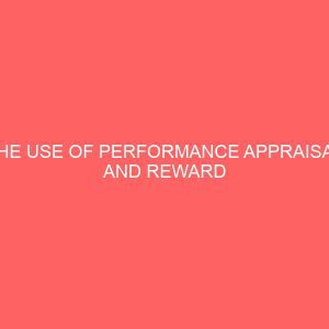the use of performance appraisal and reward system in enhancing employee performance in an organisation 2 83680