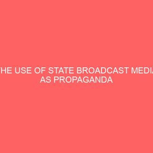 the use of state broadcast media as propaganda machinery by the state government 43413