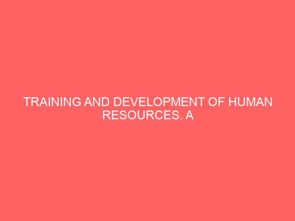 training and development of human resources a critical factor in banking operations a case study of first bank of nigeria plc enugu main branch 84063
