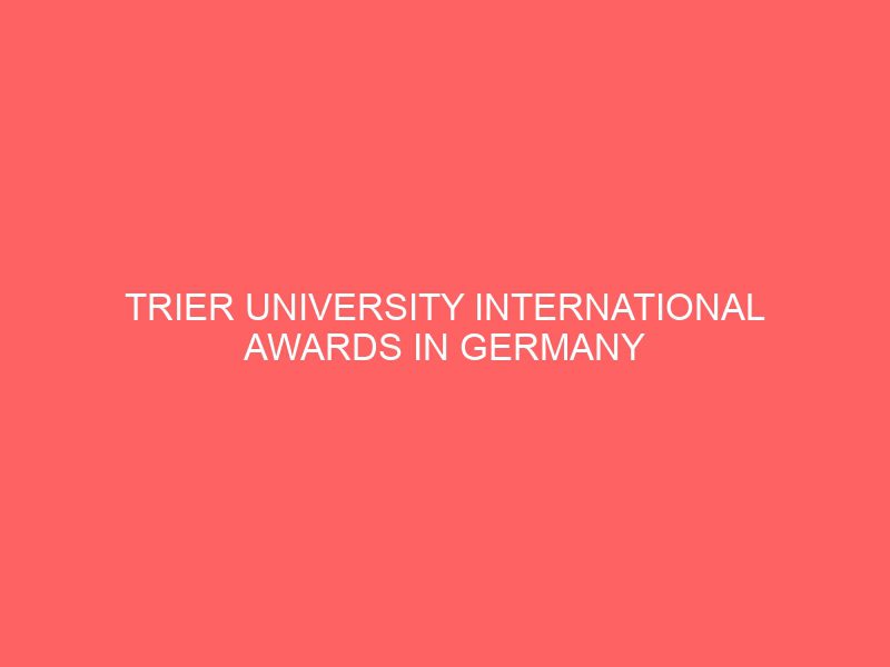 trier university international awards in germany 50253