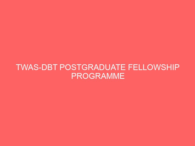 twas dbt postgraduate fellowship programme 2021 2022 funded 49208