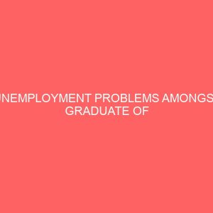 unemployment problems amongst graduate of institution of higher learning 64806