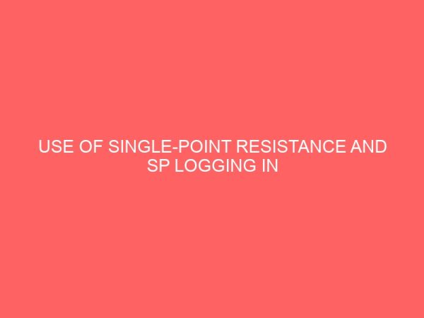 use of single point resistance and sp logging in groundwater investigation 81487