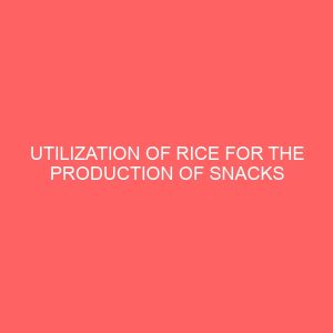 utilization of rice for the production of snacks and bread 45197