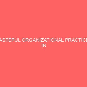 wasteful organizational practices in manufacturing business organizations 55948