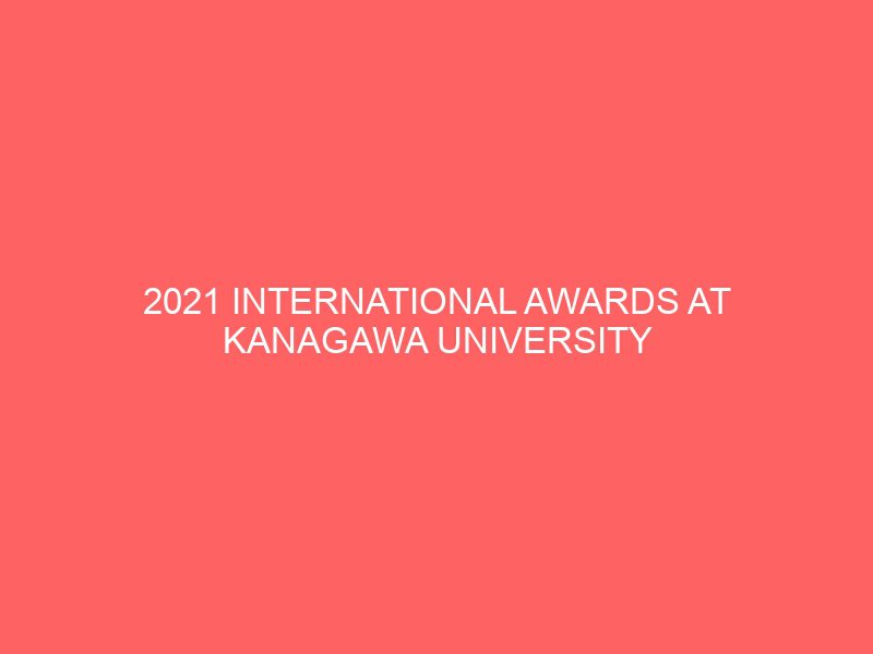 2021 international awards at kanagawa university in japan 37476