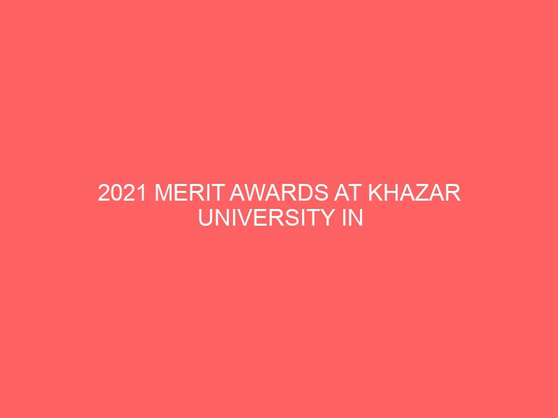2021 merit awards at khazar university in azerbaijan 40725