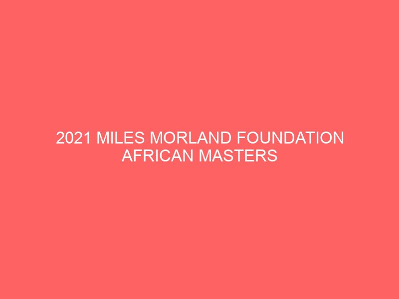 2021 miles morland foundation african masters scholarship at university of east anglia in uk 40731