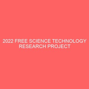 2022 free science technology research project topics and materials pdf doc download projects interesting topics on science technology with abstract chapters 1 5 references b com project top 106421