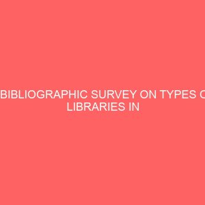 a bibliographic survey on types of libraries in nigeria 2004 2010 13070