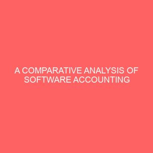 a comparative analysis of software accounting package system and manual accounting system a study of selected computerized companies in enugu and anambra state 26384