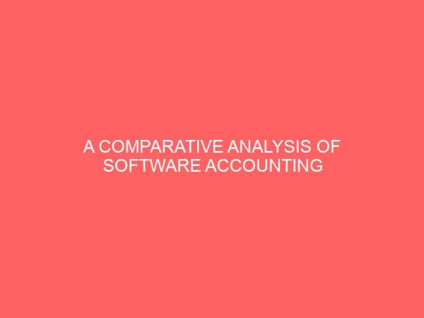 a comparative analysis of software accounting package system and manual accounting system a study of selected computerized companies in enugu and anambra state 26384