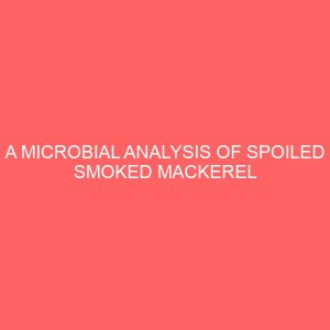 a microbial analysis of spoiled smoked mackerel fish scomber scomberus sold in ekeonunwa market owerri 37664