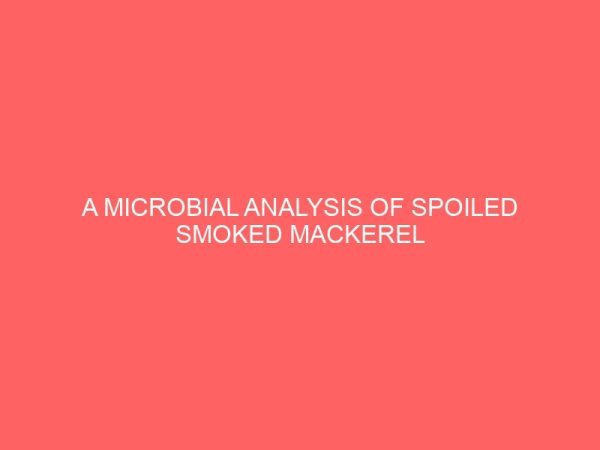 a microbial analysis of spoiled smoked mackerel fish scomber scomberus sold in ekeonunwa market owerri 37664