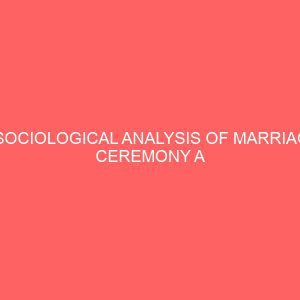 a sociological analysis of marriage ceremony a study of nigeria igbo 31570