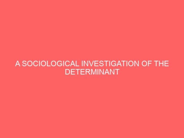 a sociological investigation of the determinant factors and the effects of child street hawking in nigeria 12983