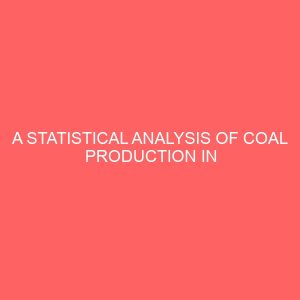 a statistical analysis of coal production in nigeria a case study of nigeria coal corporation from 2000 2009 41962