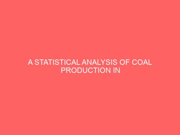 a statistical analysis of coal production in nigeria a case study of nigeria coal corporation from 2000 2009 41962
