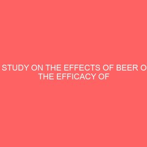 a study on the effects of beer on the efficacy of antimalarial drug administered 1hour before beer consumption in albino rats 37821