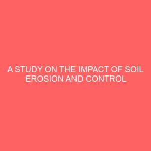 a study on the impact of soil erosion and control strategies a case study of idah town in idah local government area kogi state 37566
