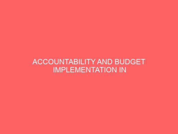 accountability and budget implementation in nigeria case study of cross river state ministry of finance 25952