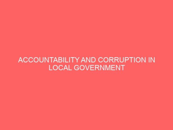 accountability and corruption in local government in nigeria case study of bonny local government area of rivers state 40009